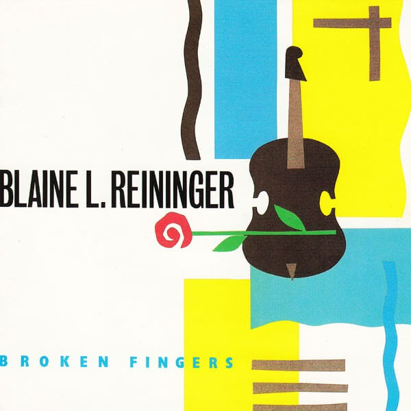 Blaine Reininger - Broken Fingers - CD
