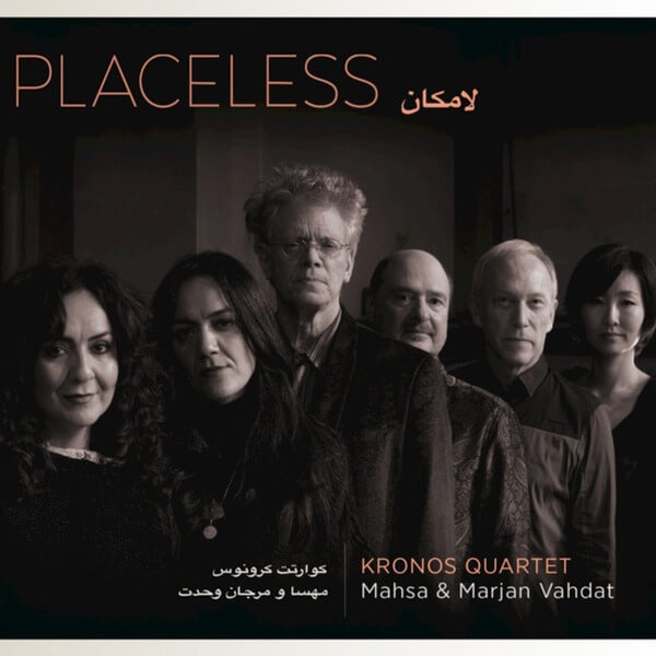Kronos Quartet, Mahsa & Marjan - Placeless - CD