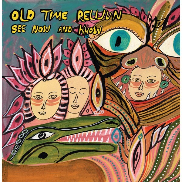 Old Time Relijun - See Now and Know - LP