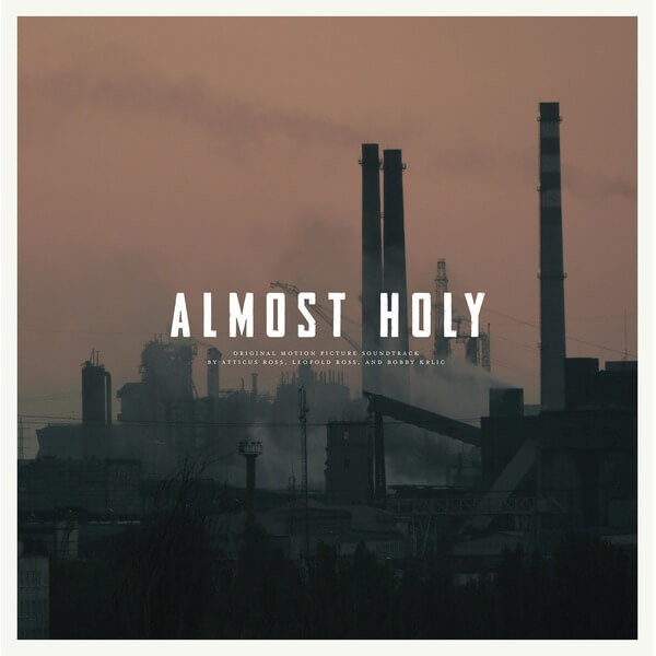 Atticus Ross, Leopold Ross and Bobby Krlic - Almost Holy: Original Soundtrack - LP