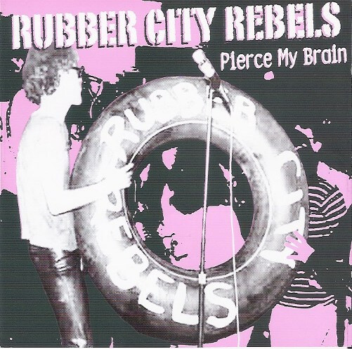 Rubber City Rebels - Pierce My Brain - CD