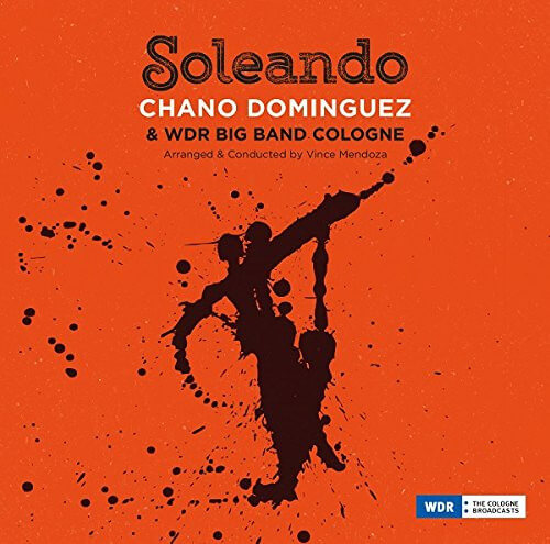 Chano Dominguez/WDR Big Band Cologne - Soleando - CD