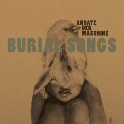 Ansatz der Maschine - Burial Songs - LP