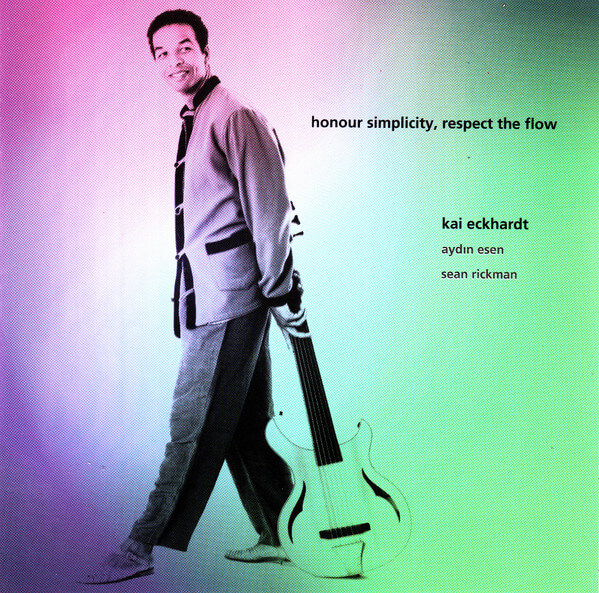Kai Eckhardt - Honour Simplicity, Respect The Flow - CD