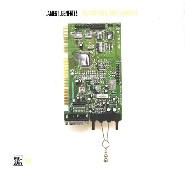 James Ilgenfritz - You Scream A Rapid Language - CD