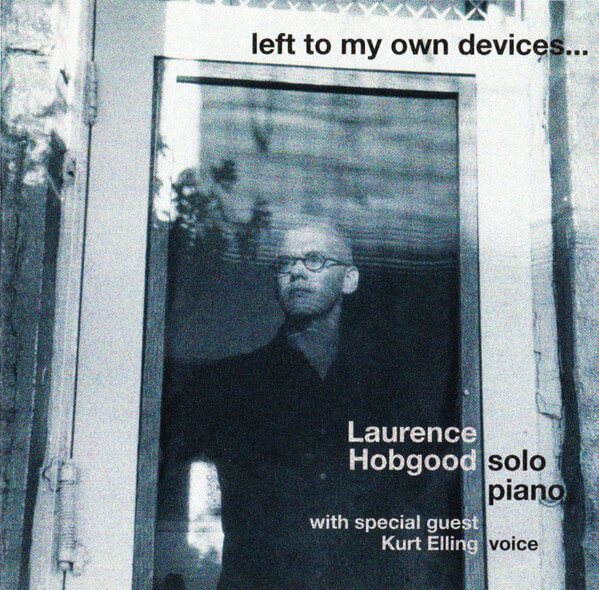 Laurence Hobgood - Left To My Own Devices… - CD