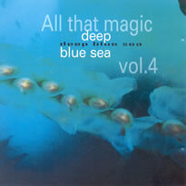 Various Artists - All That Magic Vol. 4 - Deep Blue Sea - CD