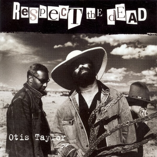 Otis Taylor - Respect the Dead - CD