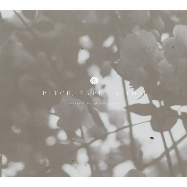 Chris Bissonnette - Pitch Paper And Foil - CD