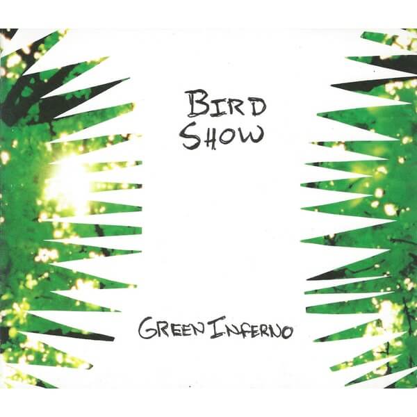 Bird Show - Green Inferno - CD