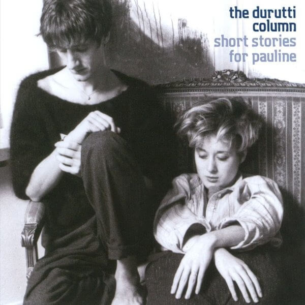The Durutti Column - Short Stories For Pauline - 2CD