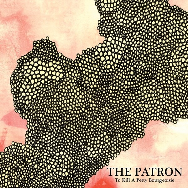 To Kill A Petty Bourgeoisie - The Patron - CD