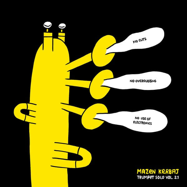 Mazen Kerbaj - Trumpet Solo Vol. 2.1 No Cuts, No Overdubbing, No Use of Electronics - LP