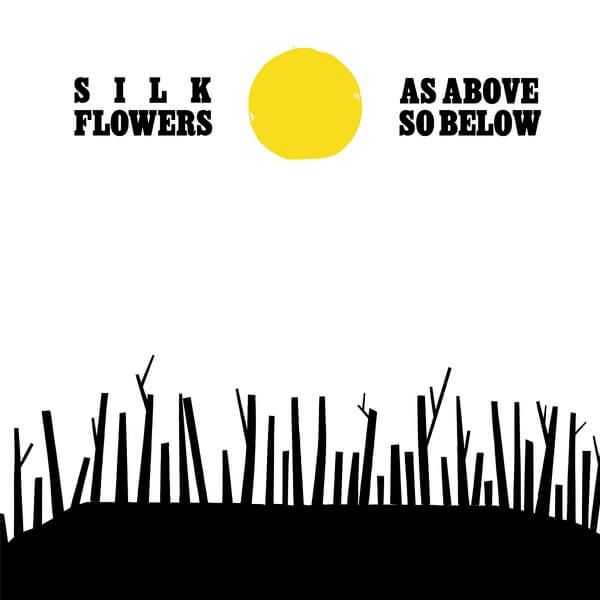 Silk Flowers - As Above So Below - LP