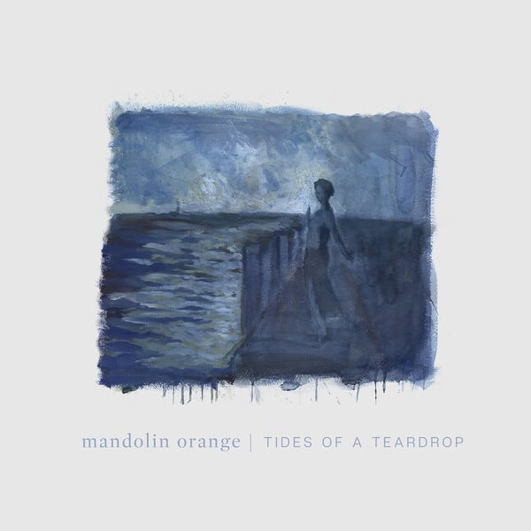 Mandolin Orange - Tides of a Teardrop - CD