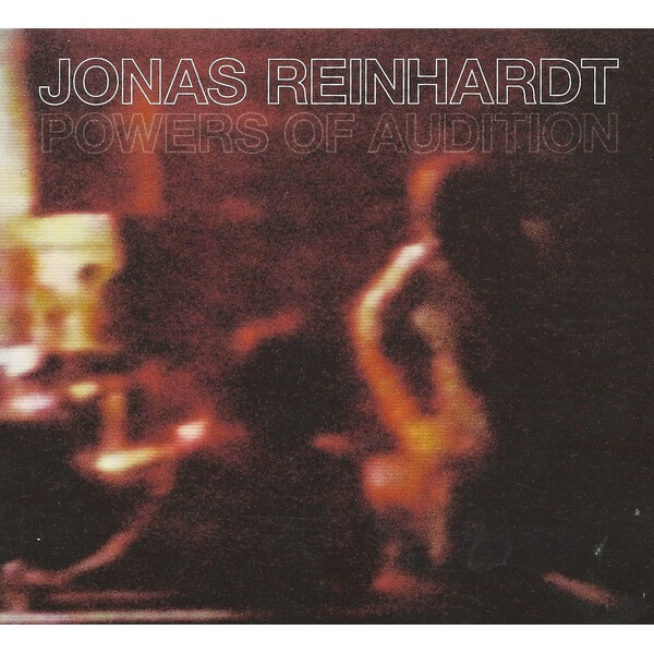 Jonas Reinhardt - Powers Of Audition - CD