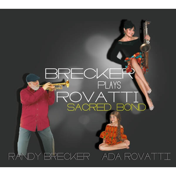 Randy Brecker & Ada Rovatti - Brecker Plays Rovatti - A Sacred Bond - CD
