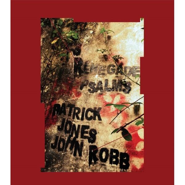 Patrick Jones and John Robb - Renegade Psalms - CD