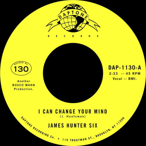 The James Hunter Six - I can Change Your Mind  / Who's Fooling Who - 7"