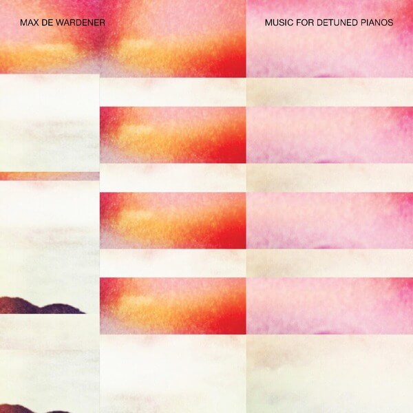 Max de Wardener - Music For Detuned Pianos - LP