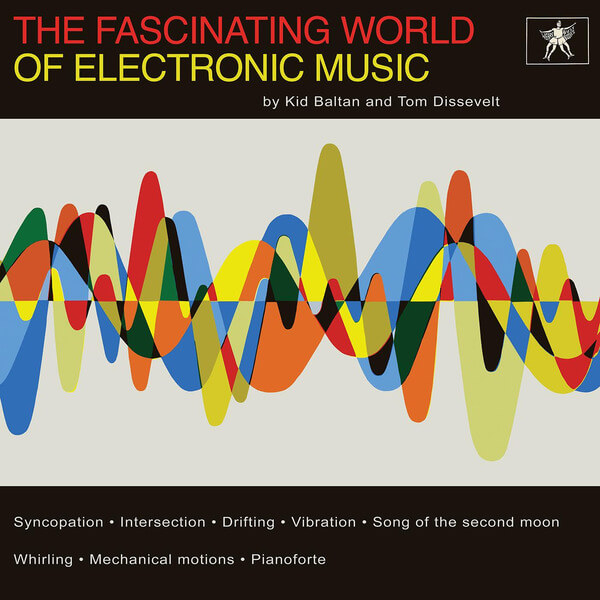 Tom Dissevelt & Kid Baltan - The Fascinating World of Electronic Music - LP