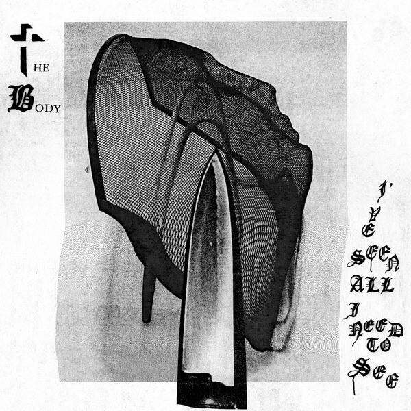 The Body - I've Seen All I Need To See - LP