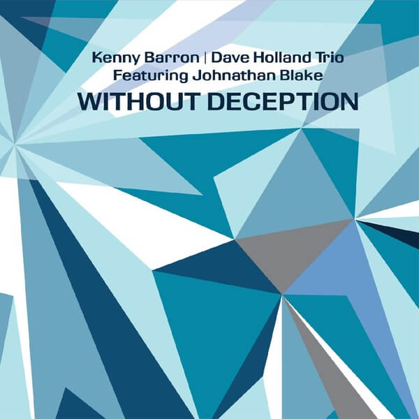 Kenny Barron / Dave Holland Trio & Johnathan Blake - Without Deception - CD