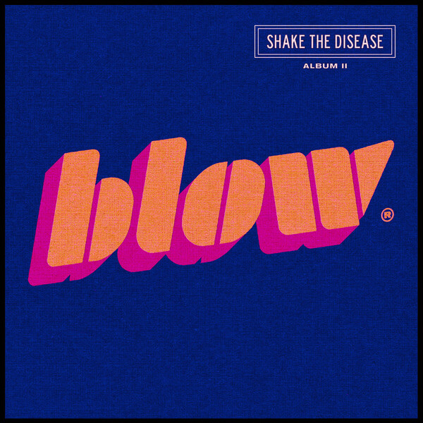 BLOW - Shake The Disease - LP