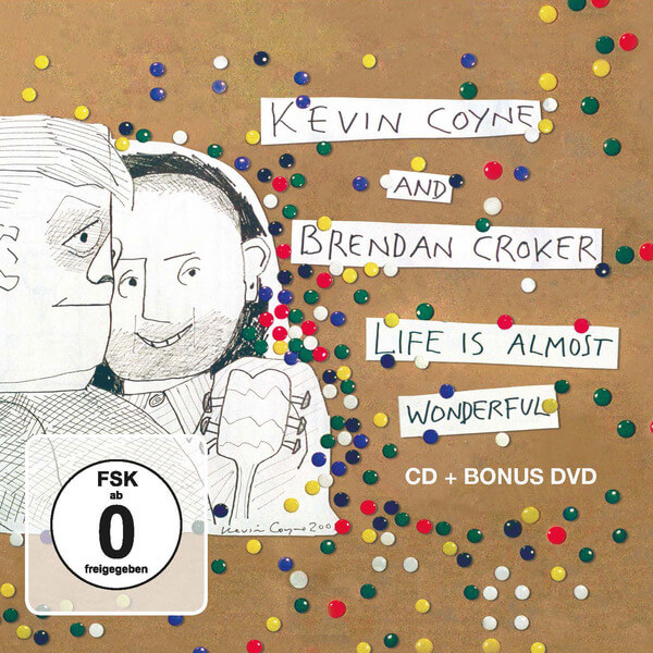 Coyne, Kevin & Croker, Brendan - Life Is Almost Wonderful - CD+DVD