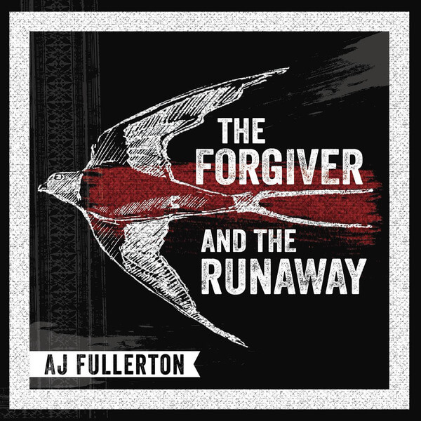 A.J. Fullerton - The Forgiver And The Runaway - CD