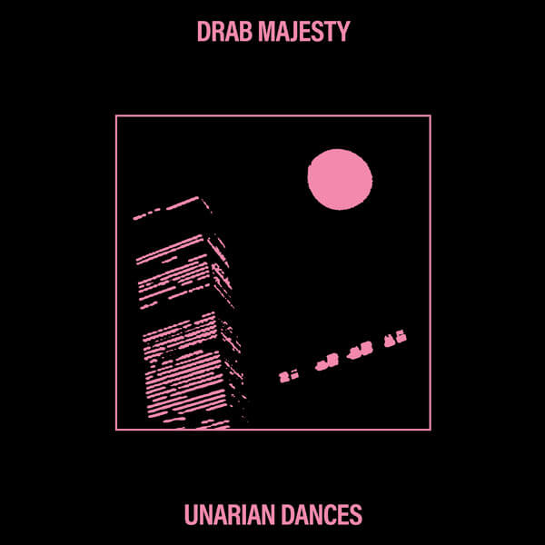 Drab Majesty - Unarian Dances - 12"
