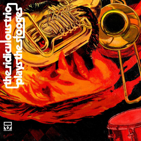 Ridiculous Trio - The Ridiculous Trio Plays The Stooges - CD