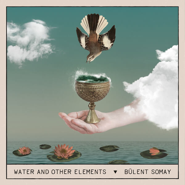 Bulent Somay - Water and Other Elements - LP