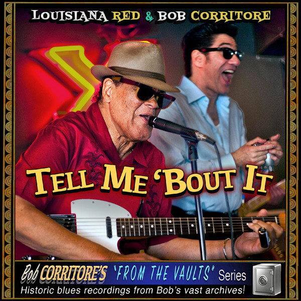 Louisiana Red & Bob Corritore - Tell Me 'Bout It - CD