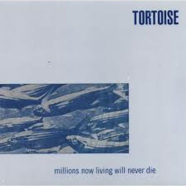 Tortoise - Millions Now Living Will Never Die - CD