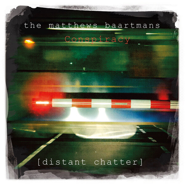 The Matthews Baartmans Conspiracy - Distant Chatter - CD