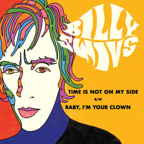 Billy Swivs - Time is Not On My Side b/w Baby, I'm Your Clown - 7"
