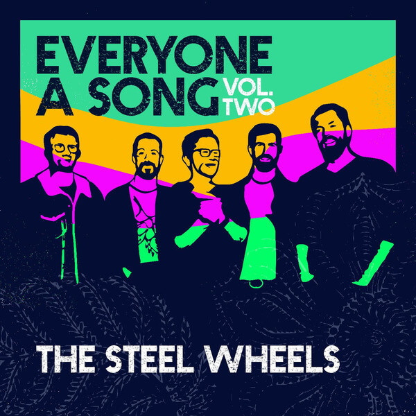 The Steel Wheels - Everyone A Song, Vol. 2 - CD