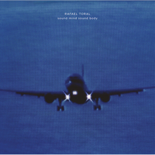 Rafael Toral - Sound Mind Sound Body - 2LP