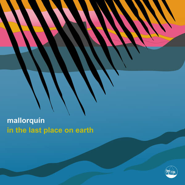Mallorquín - In The Last Place On Earth Ep - 12"