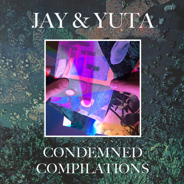 Jay & Yuta - Condemned Compilations - LP