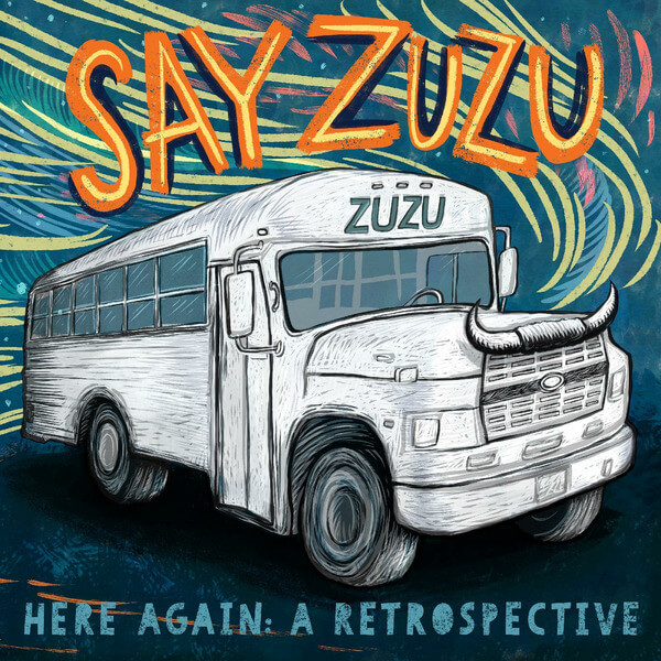 Say ZuZu - Here Again: A Retrospective (1994-2002) - 2LP