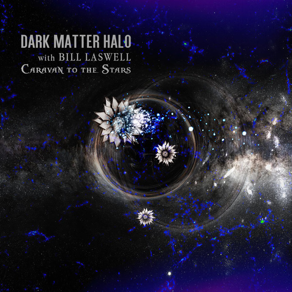 Dark Matter Halo with Bill Laswell - Caravan to the Stars - CD