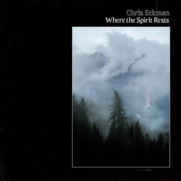 Chris Eckman - Where The Spirit Rests - LP