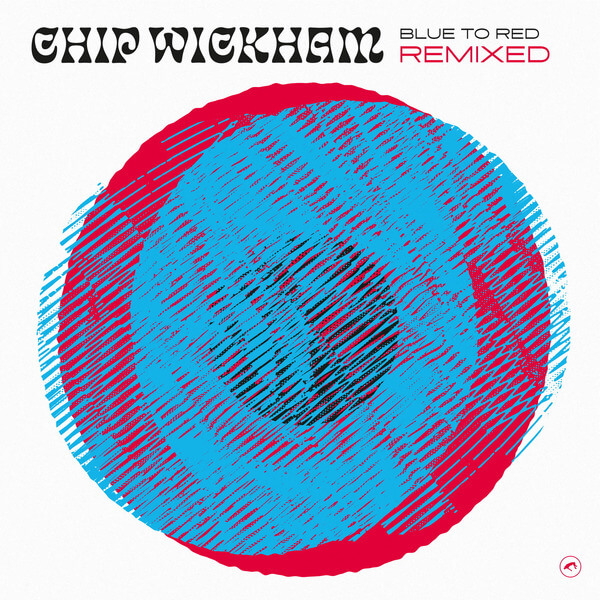Chip Wickham - Blue to Red Remixed - 12"