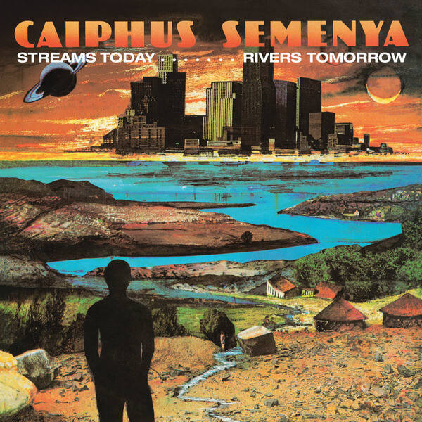 Caiphus Semenya - Streams Today… Rivers Tomorrow - LP
