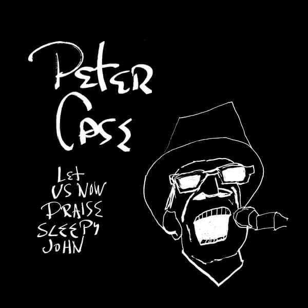 Peter Case - Let Us Now Praise Sleepy John - LP