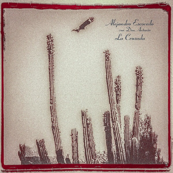 Alejandro Escovedo - La Cruzada (RSD) - 2LP