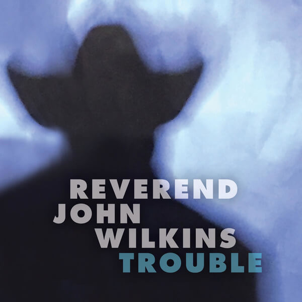 Reverend John Wilkins - Trouble - CD