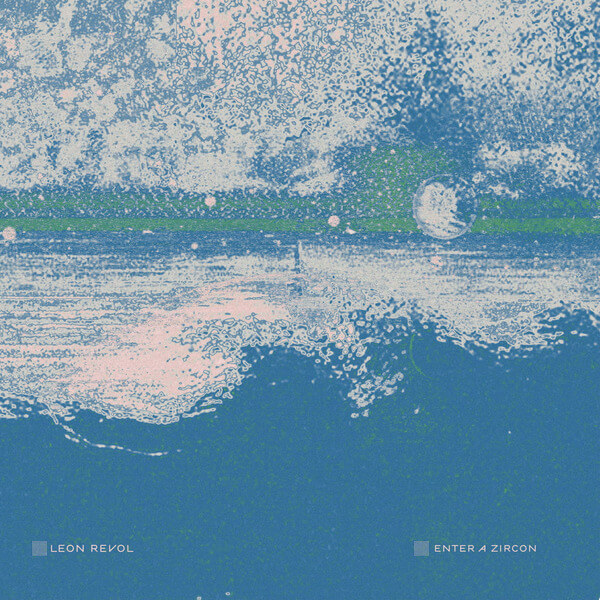 Leon Revol - Enter A Zircon - 2LP